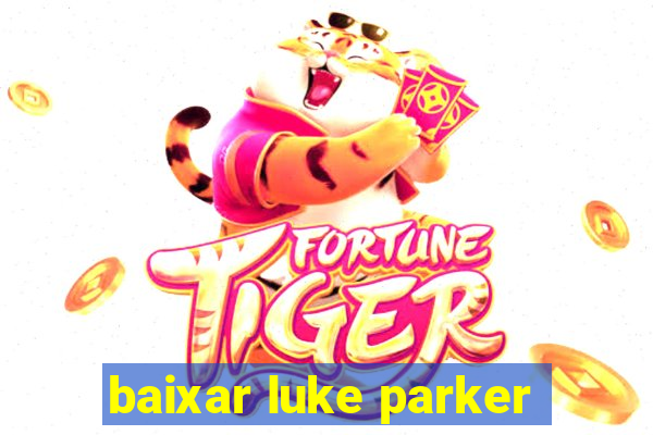 baixar luke parker